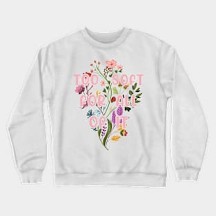 Too Soft For All Of It Crewneck Sweatshirt